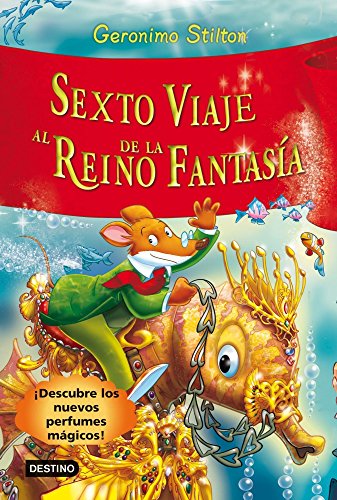 Sexto viaje al Reino de la Fantasía: ¡Descubre los nuevos perfumes mágicos! (Geronimo Stilton) von Destino Infantil & Juvenil